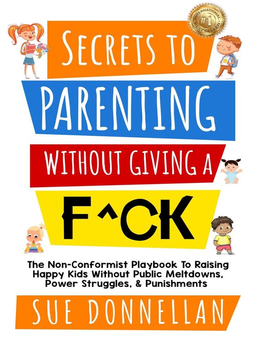 Title details for Secrets to Parenting Without Giving a F^ck by Susan Donnellan - Available